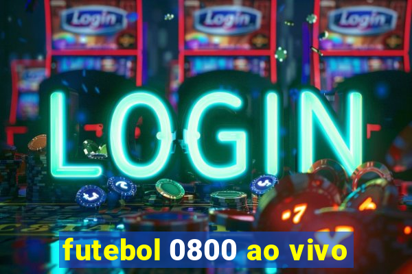 futebol 0800 ao vivo